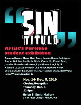 Sin Tìtulo: Artist’s Portfolio Student Exhibition  November 14th – December 5th  Closing Reception: Thursday, December 5th, noon – 1pm