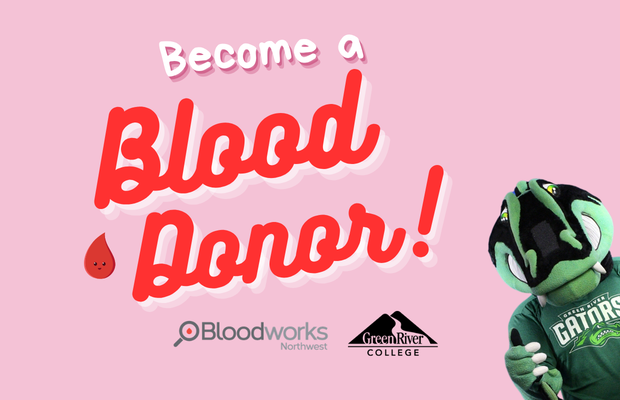Promotional graphic showing the text "Become a blood donor!" with the BloodWorks NW logo, the Green River College logo, and Slater the gator the mascot. 