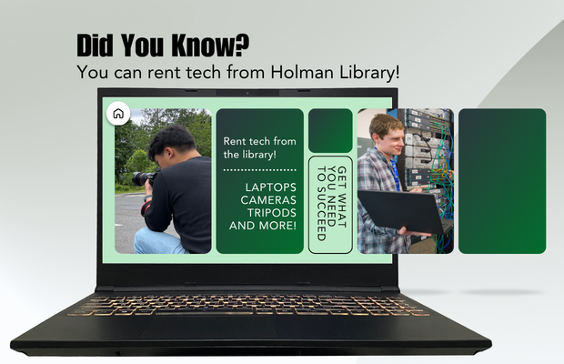 Promotional graphic showing a laptop with images of students using tech and text stating that current students can rent laptops, cameras, tripods, and more from Holman Library.